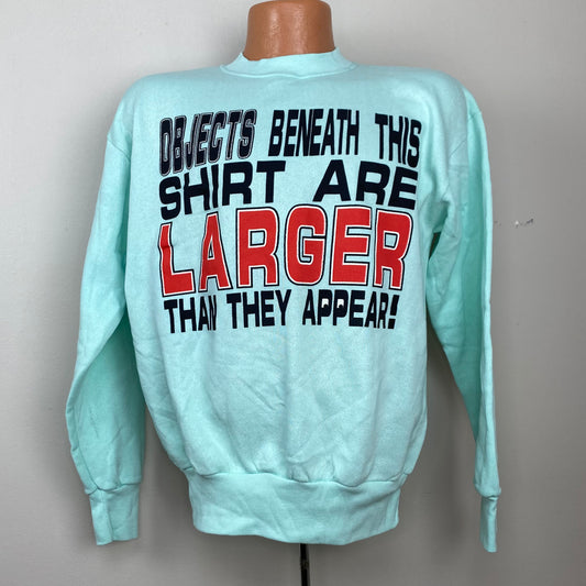 1990s Funny Sweatshirt, Size Medium, Objects Beneath This Shirt Are Larger Than They Appear